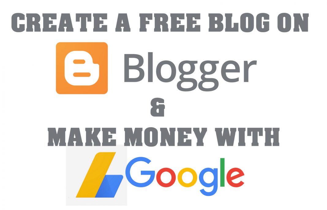 Create Free Blog on Blogspot & Make money with Google adsense